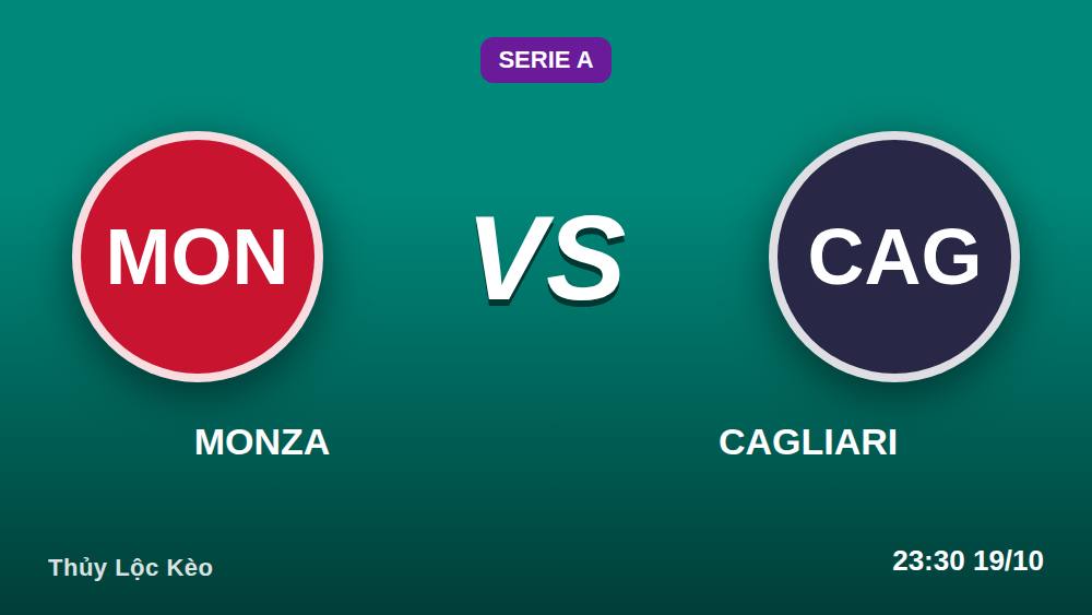 Monza vs Cagliari 19/10/2026: Từng bước bắt kèo chuẩn ý