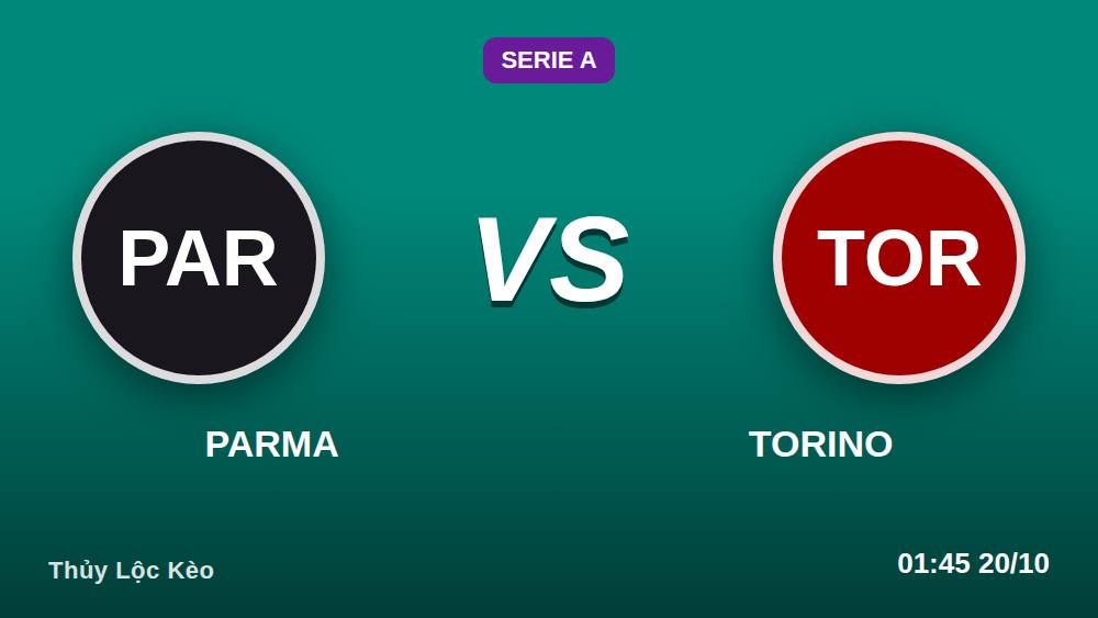 Parma vs Torino 19/10: Kèo chấp +140 có thật sự là cửa thơm?
